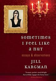 Book Cover for SOMETIMES I FEEL LIKE A NUT