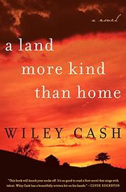 A LAND MORE KIND THAN HOME by Wiley Cash