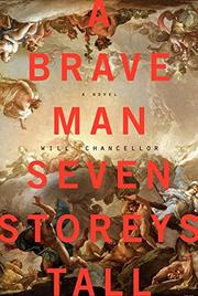 A BRAVE MAN SEVEN STOREYS TALL by Will Chancellor