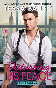 DISTURBING HIS PEACE by Tessa Bailey