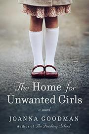 THE HOME FOR UNWANTED GIRLS by Joanna Goodman