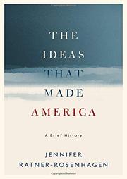 THE IDEAS THAT MADE AMERICA by Jennifer Ratner-Rosenhagen