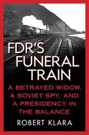 FDR’S FUNERAL TRAIN by Robert Klara