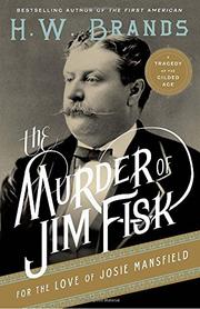 Book Cover for THE MURDER OF JIM FISK FOR THE LOVE OF JOSIE MANSFIELD
