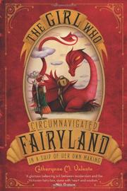 Cover art for THE GIRL WHO CIRCUMNAVIGATED FAIRYLAND IN A SHIP OF HER OWN MAKING
