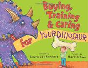 Book Cover for BUYING, TRAINING & CARING FOR YOUR DINOSAUR