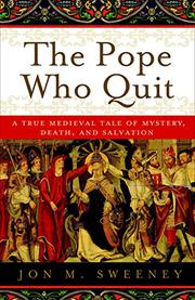THE POPE WHO QUIT by Jon M. Sweeney