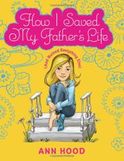 Cover art for HOW I SAVED MY FATHER’S LIFE (AND RUINED EVERYTHING ELSE)