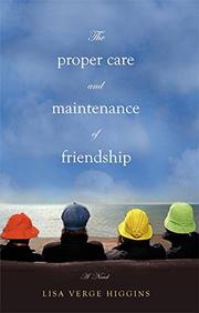 Book Cover for THE PROPER CARE AND MAINTENANCE OF FRIENDSHIP