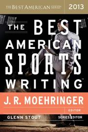 THE BEST AMERICAN SPORTS WRITING 2013 by J.R. Moehringer