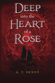 Book Cover for DEEP INTO THE HEART OF A ROSE