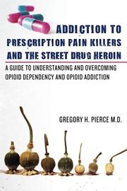 Cover art for ADDICTION TO PRESCRIPTION PAIN KILLERS AND THE STREET DRUG HEROIN