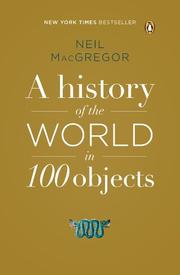 Cover art for A HISTORY OF THE WORLD IN 100 OBJECTS