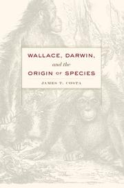 WALLACE, DARWIN, AND THE ORIGIN OF SPECIES by James T. Costa