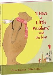 Book Cover for “I HAVE A LITTLE PROBLEM,” SAID THE BEAR