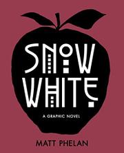                              SNOW WHITE by Matt Phelan