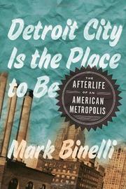 Book Cover for DETROIT CITY IS THE PLACE TO BE