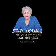 Cover art for STAY YOUNG THE GOLDEN YEARS ARE THE PITS