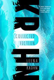 LEENA KROHN: COLLECTED FICTION by Leena Krohn