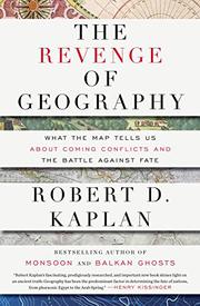 THE REVENGE OF GEOGRAPHY by Robert D. Kaplan