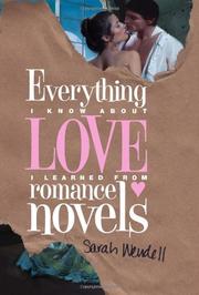 Cover art for EVERYTHING I KNOW ABOUT LOVE I LEARNED FROM ROMANCE NOVELS