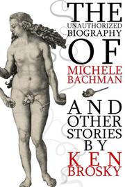 Book Cover for THE UNAUTHORIZED BIOGRAPHY OF MICHELE BACHMANN (AND OTHER STORIES)