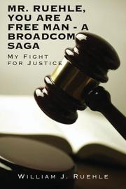 Cover art for MR. RUEHLE, YOU ARE A FREE MAN - A BROADCOM SAGA