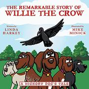 THE REMARKABLE STORY OF WILLIE THE CROW by Linda Harkey