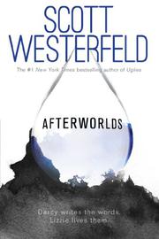 AFTERWORLDS by Scott Westerfeld