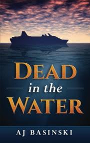 DEAD IN THE WATER by AJ Basinski