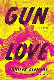 GUN LOVE by Jennifer Clement