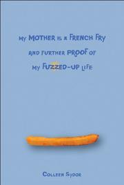 Cover art for MY MOTHER IS A FRENCH FRY AND FURTHER PROOF OF MY FUZZED-UP LIFE