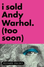 I SOLD ANDY WARHOL (TOO SOON) by Richard Polsky