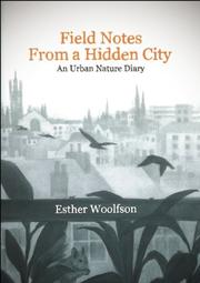 FIELD NOTES FROM A HIDDEN CITY by Esther Woolfson