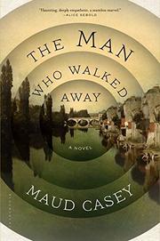 THE MAN WHO WALKED AWAY by Maud Casey