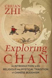 EXPLORING CHÁN by Chuan Zhi