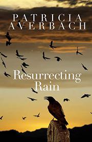 
                            RESURRECTING RAIN by Patricia Averbach