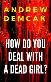 HOW DO YOU DEAL WITH A DEAD GIRL? Cover