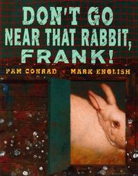 DON'T GO NEAR THAT RABBIT, FRANK!