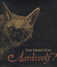 EVER HEARD OF AN AARDWOLF?