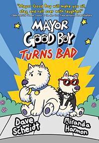 MAYOR GOOD BOY TURNS BAD