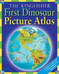 THE KINGFISHER FIRST DINOSAUR PICTURE ATLAS