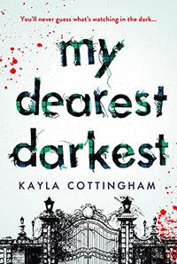 MY DEAREST DARKEST
