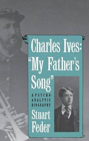 CHARLES IVES 'MY FATHER'S SONG' Kirkus Reviews