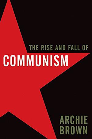 THE RISE AND FALL OF COMMUNISM