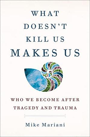 WHAT DOESN’T KILL US MAKES US