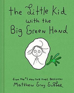 THE LITTLE KID WITH THE BIG GREEN HAND