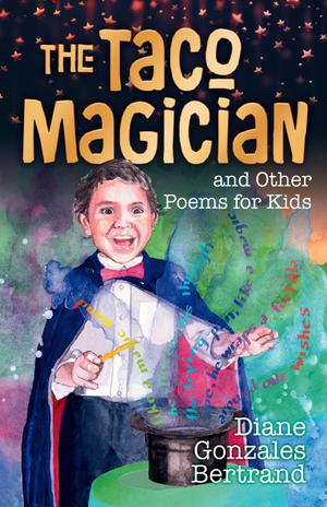 THE TACO MAGICIAN AND OTHER POEMS FOR CHILDREN / EL MAGO DE LOS TACOS Y OTROS POEMAS PARA NINOS