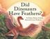 Cover art for DID DINOSAURS HAVE FEATHERS?