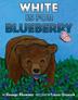 Cover art for WHITE IS FOR BLUEBERRY
